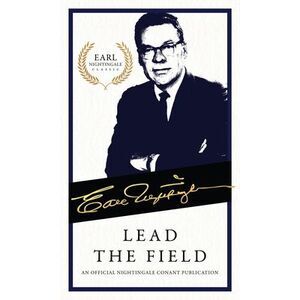 Lead the Field: An Official Nightingale Conant Publication -- Earl Nightingale